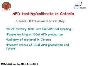 APD testingcalibrate in Catania A Badal INFN Sezione