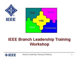 School IEEE YOU Work Community IEEE Branch Leadership