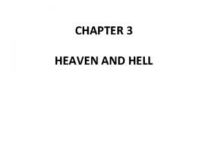 CHAPTER 3 HEAVEN AND HELL What do you