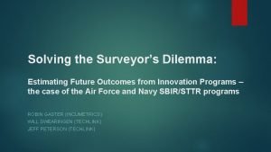 Solving the Surveyors Dilemma Estimating Future Outcomes from
