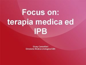 Focus on terapia medica ed IPB Giusy Cancellieri