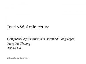 Intel x 86 Architecture Computer Organization and Assembly