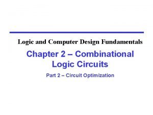 Logic and Computer Design Fundamentals Chapter 2 Combinational