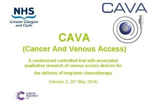 CAVA Cancer And Venous Access A randomised controlled