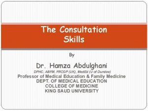 The Consultation Skills By Dr Hamza Abdulghani DPHC