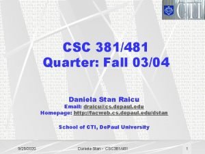 CSC 381481 Quarter Fall 0304 Daniela Stan Raicu