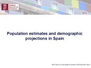 Population estimates and demographic projections in Spain Work