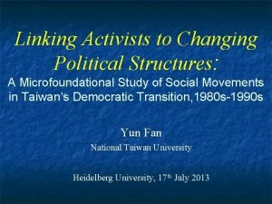 Linking Activists to Changing Political Structures A Microfoundational