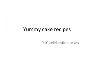 Yummy cake recipes Y 10 celebration cakes Yule