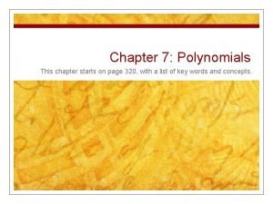 Chapter 7 Polynomials This chapter starts on page