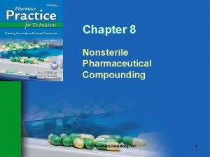Chapter 8 Nonsterile Pharmaceutical Compounding Paradigm Publishing Inc
