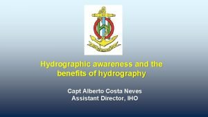 Hydrographic awareness and the benefits of hydrography Capt