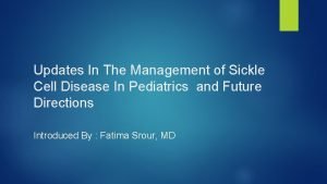 Updates In The Management of Sickle Cell Disease