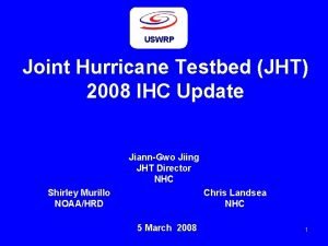 USWRP Joint Hurricane Testbed JHT 2008 IHC Update