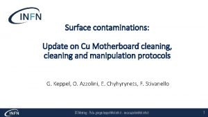 Surface contaminations Update on Cu Motherboard cleaning cleaning Surface contaminations Update on Cu Motherboard cleaning cleaning