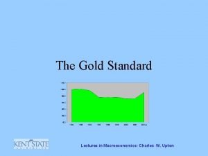 The Gold Standard Lectures in Macroeconomics Charles W