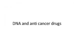 DNA and anti cancer drugs Paper 2 and