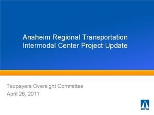Anaheim Regional Transportation Intermodal Center Project Update Taxpayers