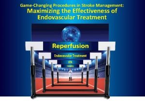 GameChanging Procedures in Stroke Management Maximizing the Effectiveness