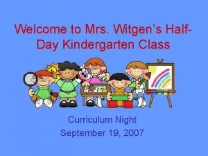 Welcome to Mrs Witgens Half Day Kindergarten Class