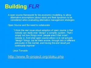 Building FLR A open source framework for bioeconomic