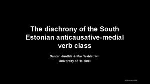 The diachrony of the South Estonian anticausativemedial verb