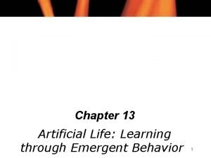 Chapter 13 Artificial Life Learning through Emergent Behavior