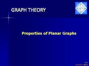 GRAPH THEORY Properties of Planar Graphs Ch 9