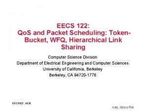 EECS 122 Qo S and Packet Scheduling Token