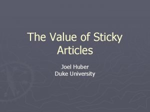 The Value of Sticky Articles Joel Huber Duke