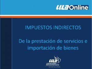 IMPUESTOS INDIRECTOS De la prestacin de servicios e