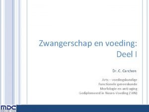 Zwangerschap en voeding Deel I Dr C Carchon