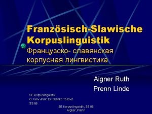 FranzsischSlawische Korpuslinguistik Aigner Ruth Prenn Linde SE Korpuslinguistik