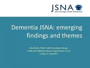 Dementia JSNA emerging findings and themes Colin Brodie