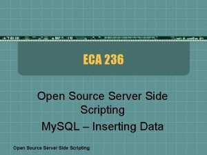 ECA 236 Open Source Server Side Scripting My