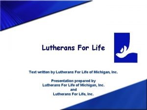 Lutherans For Life Text written by Lutherans For