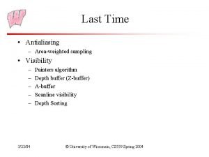 Last Time Antialiasing Areaweighted sampling Visibility 32304 Painters