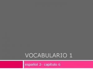 VOCABULARIO 1 espaol 2 captulo 6 fascinar to