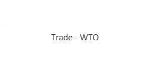 Trade WTO WTO Headquarters Geneva Member States 160