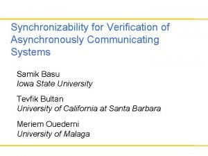 Synchronizability for Verification of Asynchronously Communicating Systems Samik