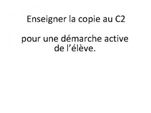 Enseigner la copie au C 2 pour une