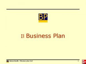 Il Business Plan Antonio Borello Il business plan