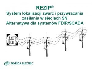 REZIP System lokalizacji zwar i przywracania zasilania w