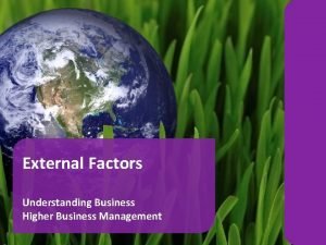External factors higher business External factors higher business