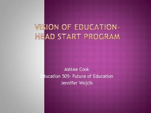 Ashlee Cook Education 505 Future of Education Jennifer