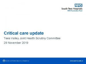 Critical care update Tees Valley Joint Health Scrutiny