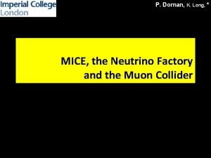 P Dornan K Long MICE the Neutrino Factory