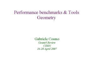 Performance benchmarks Tools Geometry Gabriele Cosmo Geant 4