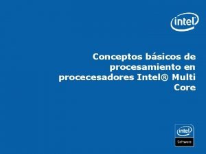 Conceptos bsicos de procesamiento en procecesadores Intel Multi