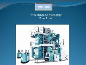FRONTLINE Wide Range Of Manugraph Press Lines FRONTLINE